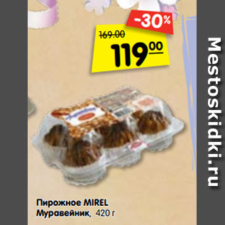 Акция - Пирожное MIREL Муравейник