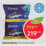 Пятёрочка Акции - Треска филе, Fish House