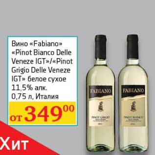 Акция - Вино "Fabiano" "Pinot Bianco Delle Veneze IGT"/"Pinot Grigio Delle Veneze IGT" белое сухое 11,5%