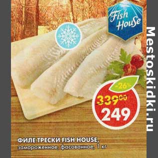 Акция - Филе трески Fish House, замороженное, фасованное