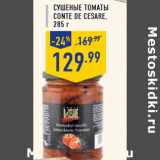 Магазин:Лента,Скидка:Сушеные томаты CONTE DE CESARE, 285 г