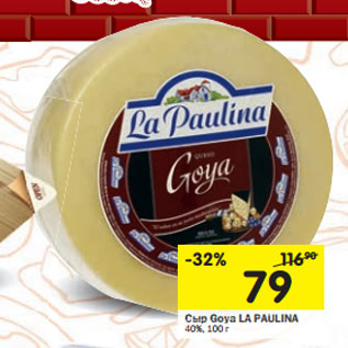 Акция - Сыр Goya LA PAUL ыр Goya LA PAULINA 40%,